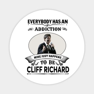 Everybody has an addiction mine just happens to be Cliff Richard Magnet